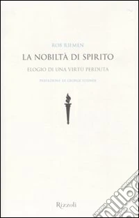 La nobiltà di spirito. Elogio di una virtù perduta libro