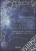 Il neo del creatore. L'irrazionalità nascosta nel miracolo della vita libro