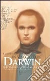 In viaggio con Darwin. Il secondo giro attorno al mondo (1) libro