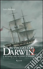 In viaggio con Darwin. Il secondo giro attorno al mondo. Vol. 2: Cile; Perù; Galapagos libro