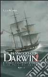 In viaggio con Darwin. Il secondo giro attorno al mondo. Vol. 2: Cile; Perù; Galapagos libro