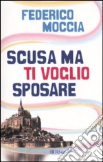 Scusa ma ti voglio sposare libro