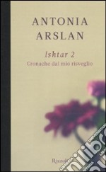 Ishtar 2. Cronache dal mio risveglio libro