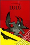 Lulù. Ediz. illustrata libro