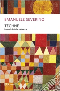 Téchne. Le radici della violenza libro