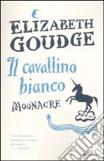 Il cavallino bianco. Moonacre. Ediz. integrale