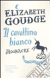 Il cavallino bianco. Moonacre. Ediz. integrale libro di Goudge Elisabeth