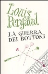 La Guerra dei bottoni libro di Pergaud Louis