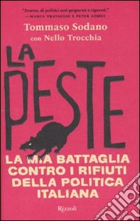 La peste. La mia battaglia contro i rifiuti della politica italiana libro