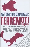 Terremori spa. Dall'Irpinia all'Aquila. Così i politici sfruttano le disgrazie e dividono il paese libro di Caporale Antonello