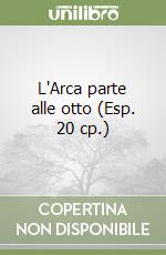 L'Arca parte alle otto (Esp. 20 cp.)