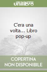 C'era una volta... Libro pop-up libro