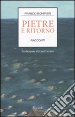 Pietre e ritorno. Racconti libro