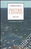 Pietre e ritorno. Racconti libro