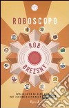 Roboscopo. Tutta la verità sui segni zodiacali dall'astrologo di Internazionale libro di Brezsny Rob