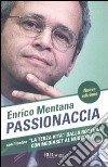 Passionaccia libro di Mentana Enrico