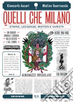 Quelli che Milano. Storie, leggende, misteri e varietà. Ediz. illustrata