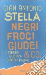 Negri, froci, giudei & co. L'eterna guerra contro l'altro