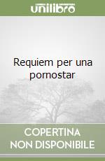 Requiem per una pornostar libro