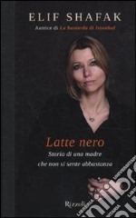 Latte nero. Storia di una madre che non si sente abbastanza libro