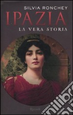 Ipazia. La vera storia