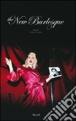 The new burlesque. Ediz. illustrata libro