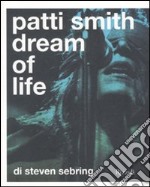 Patti Smith. Dream of life. Ediz. illustrata