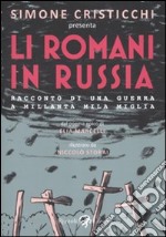 Romani in Russia. Racconto di una guerra a Millanta mila Miglia (Li) libro