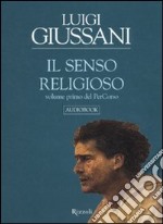 Il senso religioso. Volume primo del PerCorso. Audiolibro. CD Audio formato MP3