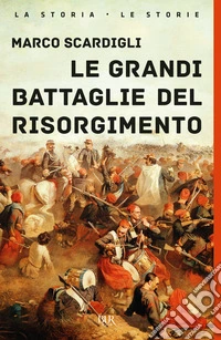 Le Grandi battaglie del Risorgimento