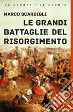 Le Grandi battaglie del Risorgimento libro