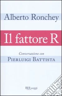 Il Fattore R. Conversazione con Pierluigi Battista libro