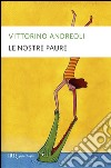 Le Nostre paure libro di Andreoli Vittorino