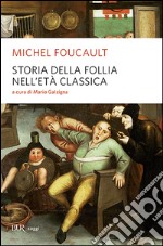 Storia della follia nell'età classica libro