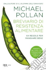 Breviario di resistenza alimentare. 64 regole per mangiare bene libro