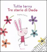 Tutto torna. Tre storie di Dodo. Ediz. illustrata