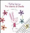 Tutto torna. Tre storie di Dodo. Ediz. illustrata libro