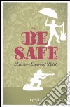 Be safe libro di Petit Xavier-Laurent