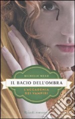 Il bacio dell'ombra. L'accademia dei vampiri. Vol. 3 libro