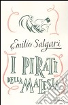 I pirati della Malesia. Ediz. integrale libro di Salgari Emilio