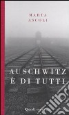 Auschwitz è di tutti libro di Ascoli Marta