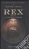 Rex. 753 a. C. L'alba di un Impero. La fondazione di Roma libro