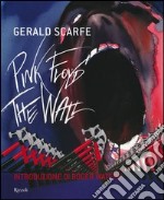 Pink Floyd: The wall. Ediz. illustrata libro