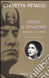 Verso il disastro. Mussolini in guerra. Diari 1939-1940 libro