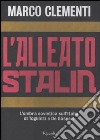 L'alleato Stalin. L'ombra sovietica sull'Italia di Togliatti e De Gasperi libro di Clementi Marco