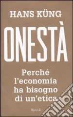 Onestà. Perché l'economia ha bisogno di un'etica libro