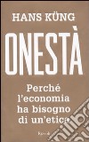 Onestà. Perché l'economia ha bisogno di un'etica libro