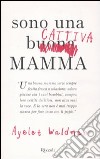 Sono una cattiva mamma libro di Waldman Ayelet