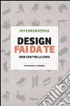 Design fai da te. Ediz. illustrata libro