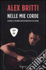 Nelle mie corde. Lezioni di chitarra con un maestro d'eccezione. Con DVD